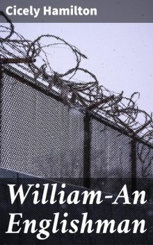 William—An Englishman, Cicely Hamilton