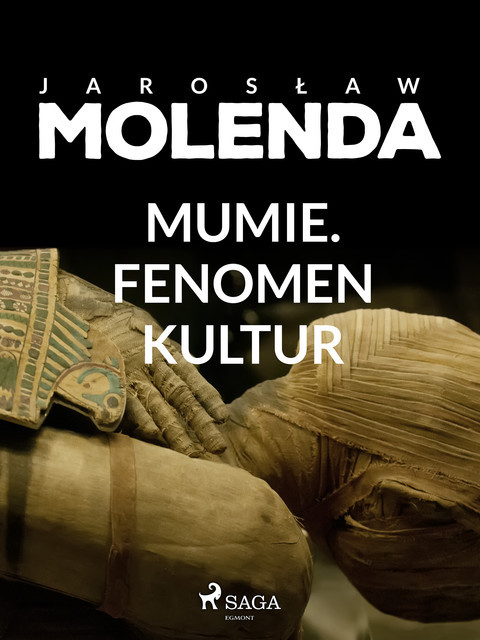 Mumie. Fenomen kultur, Jarosław Molenda