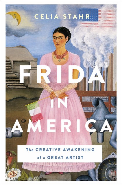 Frida in America, Celia Stahr