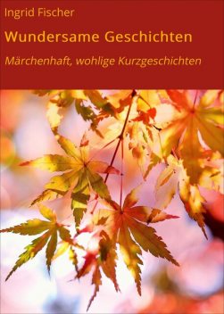 Wundersame Geschichten, Ingrid Fischer