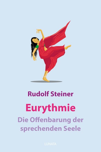 Eurythmie – die Offenbarung der sprechenden Seele, Rudolf Steiner