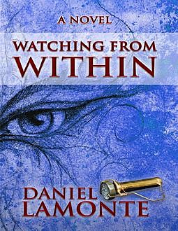 Watching from Within, Daniel LaMonte
