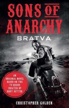 Sons of Anarchy – Bratva, Christopher Golden, Kurt Sutter