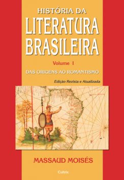 História da Literatura Brasileira Vol. I, Massaud Moisés