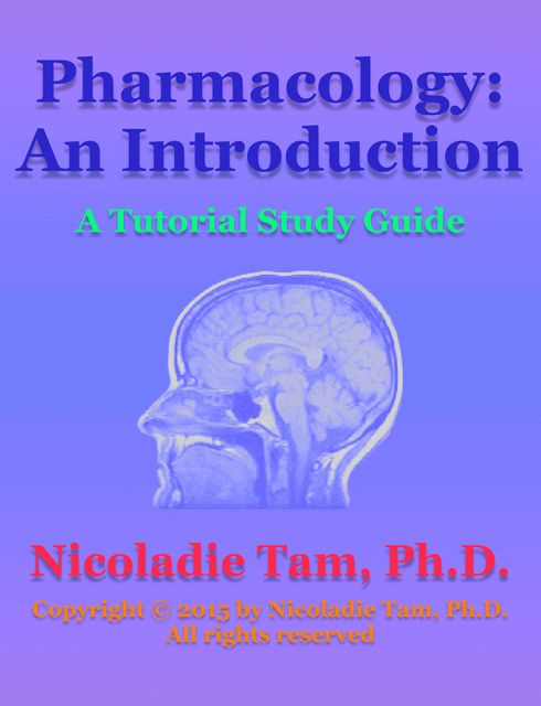 Pharmacology: An Introduction: A Tutorial Study Guide, Nicoladie Tam