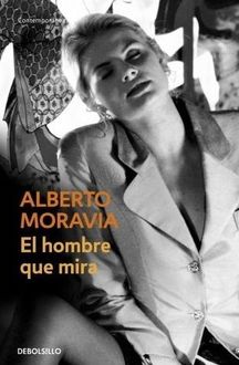El Hombre Que Mira, Alberto Moravia
