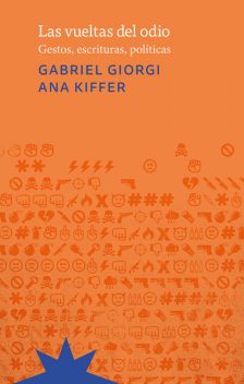 Las vueltas del odio, Ana Kiffer, Gabriel Giorgi