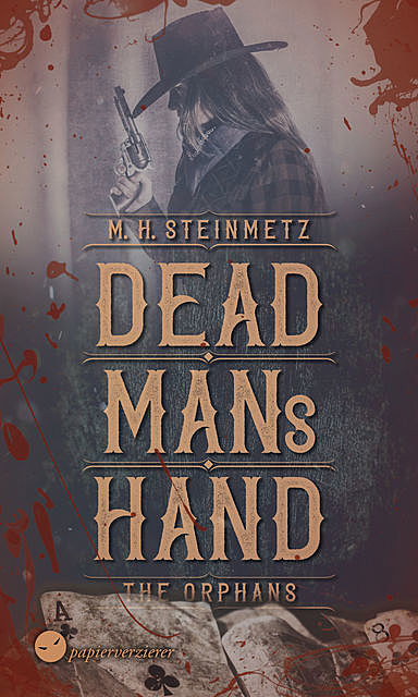 Dead Man's Hand – The Orphans, M.H. Steinmetz