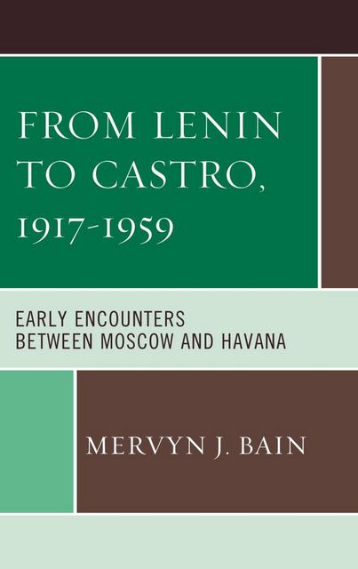 From Lenin to Castro, 1917–1959, Mervyn J. Bain