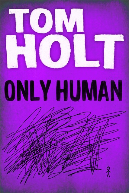 Only Human, Tom Holt