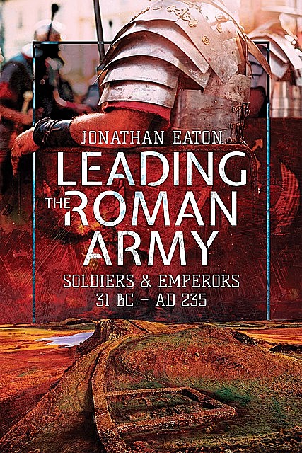 Leading the Roman Army, Jonathan Mark Eaton