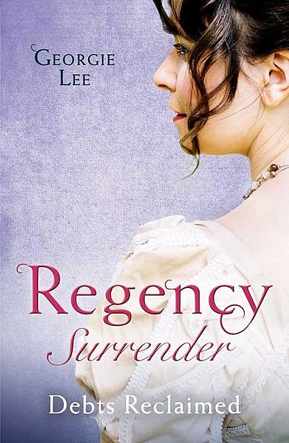 Regency Surrender: Debts Reclaimed, Georgie Lee