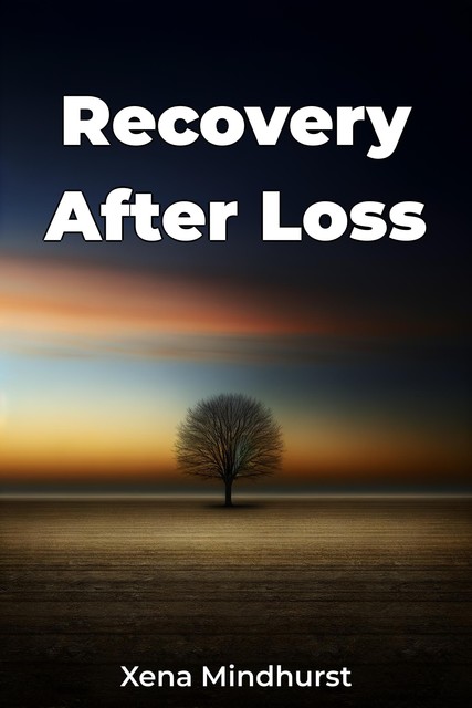 Recovery After Loss, Xena Mindhurst