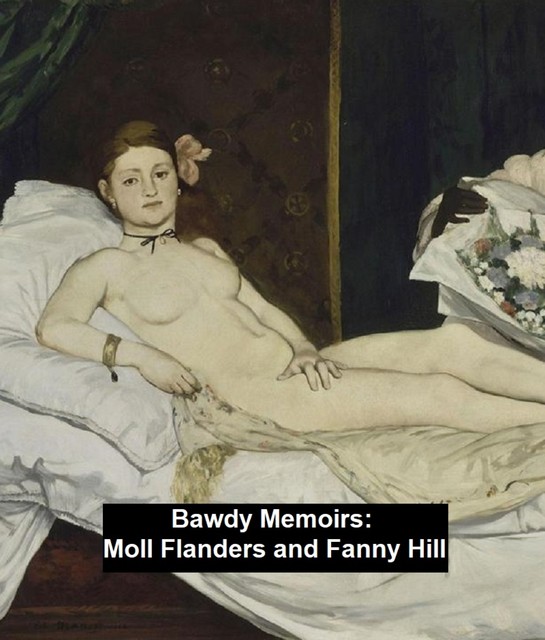 Bawdy Memoirs: Moll Flanders and Fanny Hill, Daniel Defoe