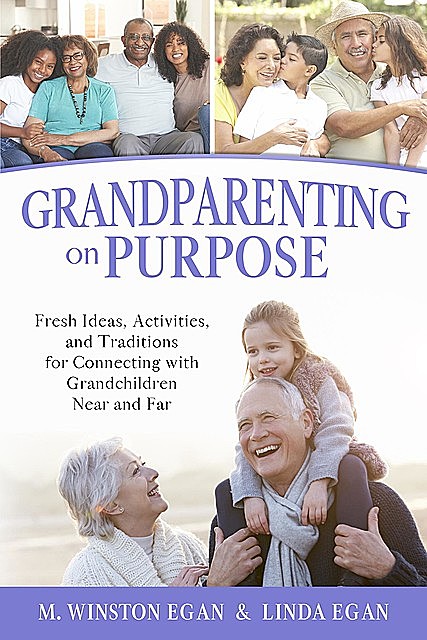 Grandparenting on Purpose, Linda Egan, M. Winston Egan