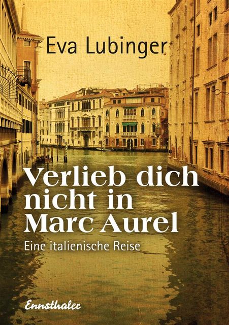 Verlieb dich nicht in Marc Aurel, Eva Lubinger