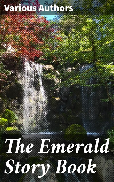 The Emerald Story Book, Various Authors