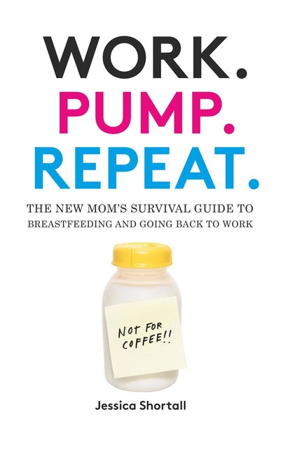 Work. Pump. Repeat, Jessica Shortall