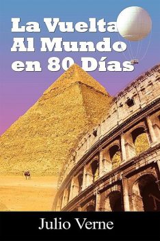 La vuelta al mundo en 80 dias / Around the World in 80 Days (Spanish Edition), Julio Verne