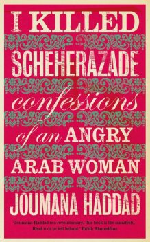 I Killed Scheherazade, Joumana Haddad