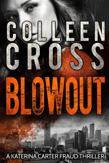 Blowout: A Katerina Carter Fraud Thriller, Colleen Cross