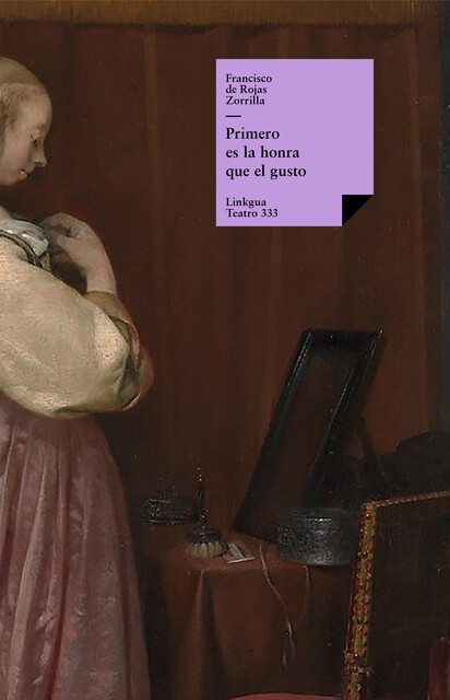 Primero es la honra que el gusto, Francisco de Rojas Zorrilla