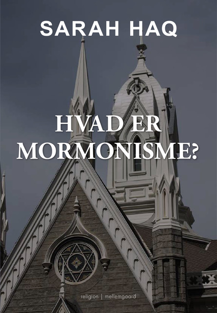 HVAD ER MORMONISME, Jenny Sarah Haq