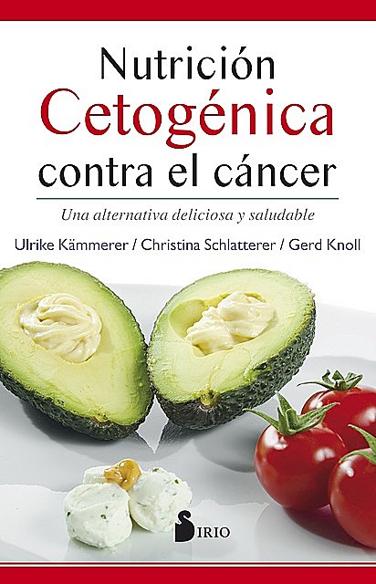 Nutrición cetogénica contra el cáncer, Christina Schlatterer, Gerd Knoll, Ulrike Kämmerer