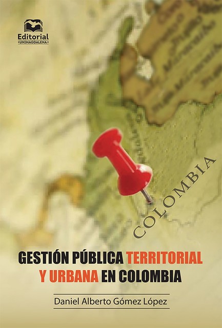 Gestión pública territorial y urbana en Colombia, Daniel Alberto Gómez López