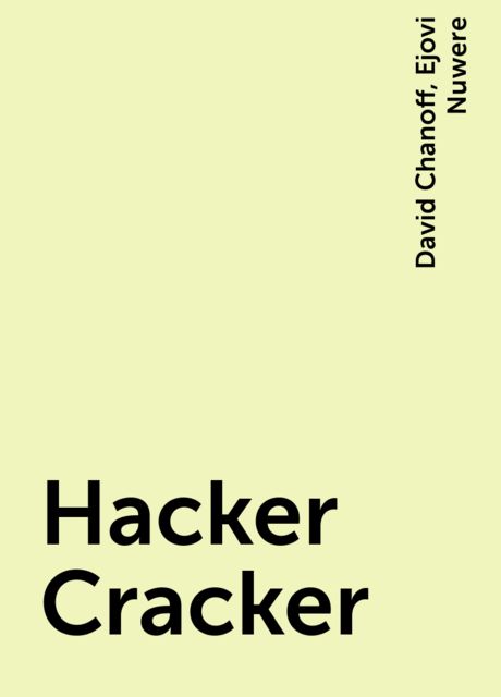 Hacker Cracker, David Chanoff, Ejovi Nuwere