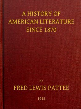 A History of American Literature Since 1870, Fred Lewis Pattee