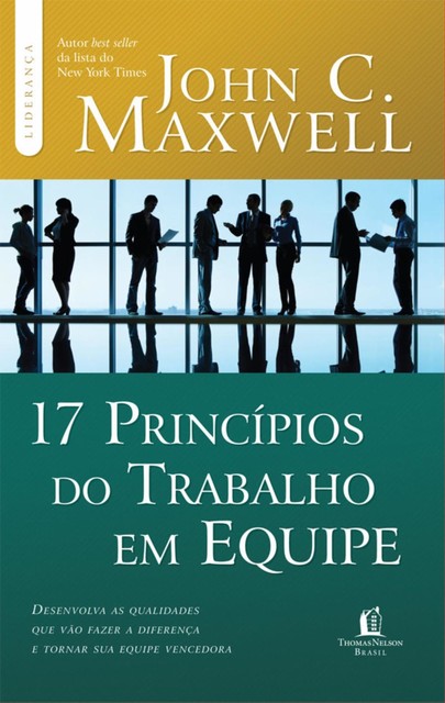 17 princípios do trabalho em equipe, John C. Maxwell