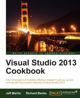 Visual Studio 2013 Cookbook, Richard Banks, Jeff Martin
