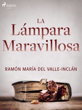 La lámpara maravillosa, Ramón María Del Valle-Inclán