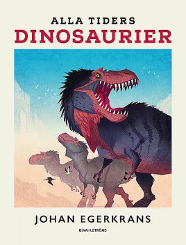 Alla tiders dinosaurier, Johan Egerkrans