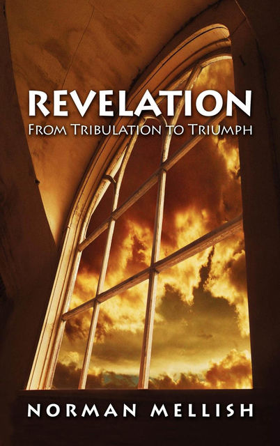 Revelation From Tribulation to Triumph, Norman Mellish