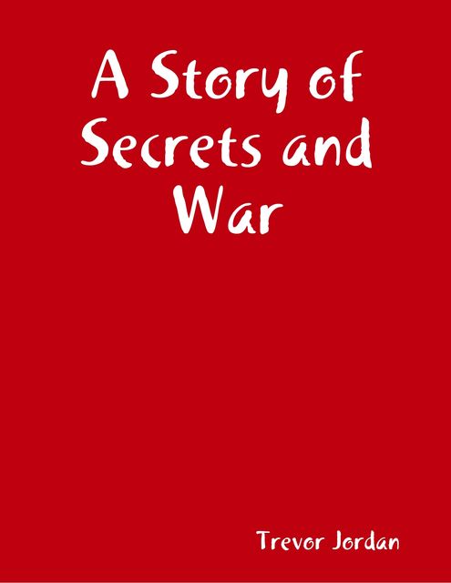 A Story of Secrets and War, Trevor Jordan