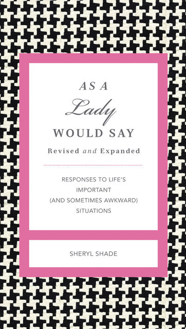 As a Lady Would Say Revised and Updated, Sheryl Shade