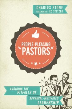 People-Pleasing Pastors, Charles Stone