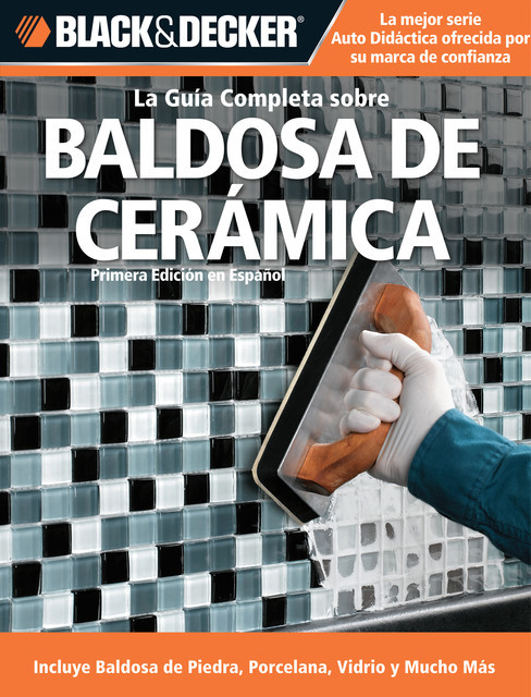 La Guia Completa sobre Baldosa de Ceramica, Edgar Rojas, Editors of CPi