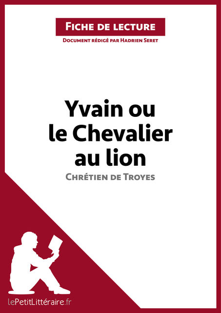 Yvain ou le Chevalier au Lion de Chrétien de Troyes (Fiche de lecture), Hadrien Seret