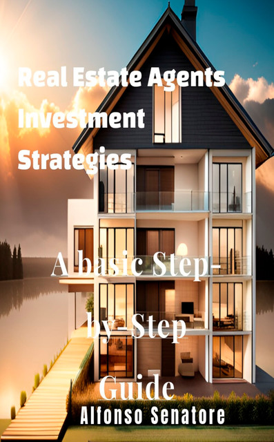 Real Estate Agents Investment Strategies, Alfonso Senatore