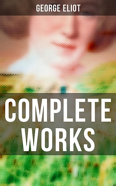 Complete Works, George Eliot