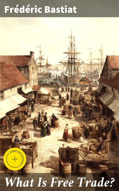 What Is Free Trade, Frédéric Bastiat