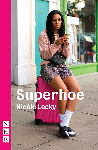 Superhoe (NHB Modern Plays), Nicôle Lecky