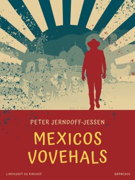 Mexicos Vovehals, Peter Jerndorff-Jessen