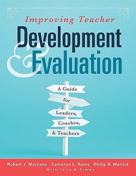 Improving Teacher Development and Evaluation, Robert Marzano, Philip B. Warrick, Cameron L. Rains