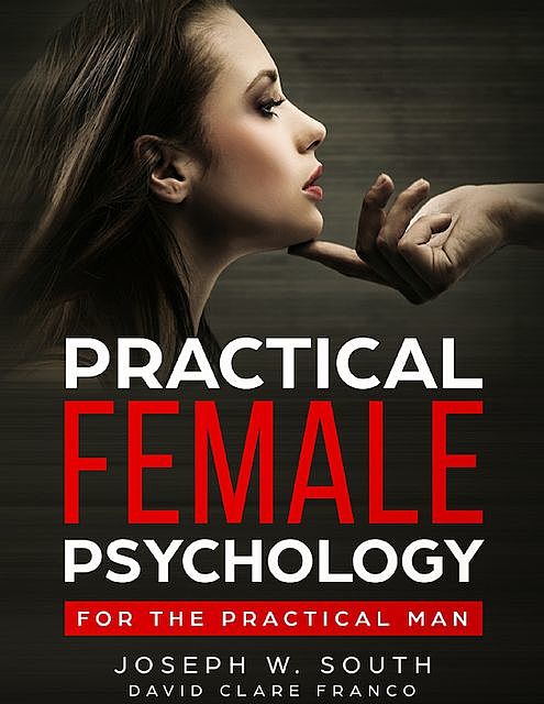 Practical Female Psychology : for the Practical Man, David Clare, Franco, Joseph W.South