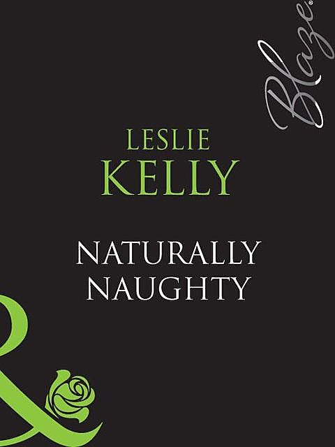 Naturally Naughty, Leslie Kelly