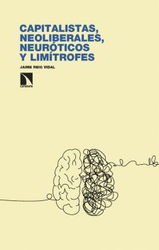 Capitalistas, neoliberales, neuróticos y limítrofes, Jaime Vidal